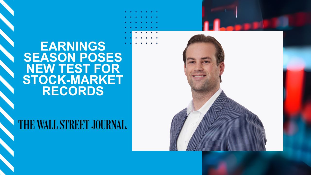 Earnings Season Poses New Test for Stock-Market Records