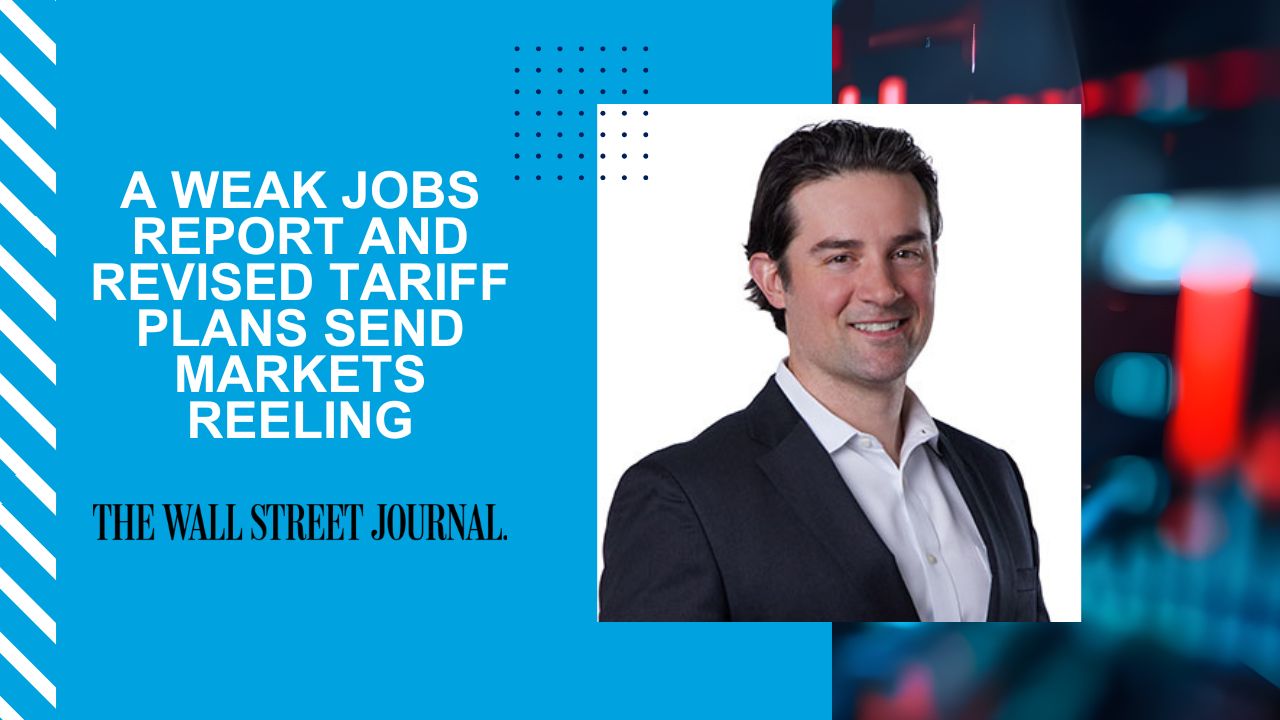 A Weak Jobs Report and Revised Tariff Plans Send Markets Reeling