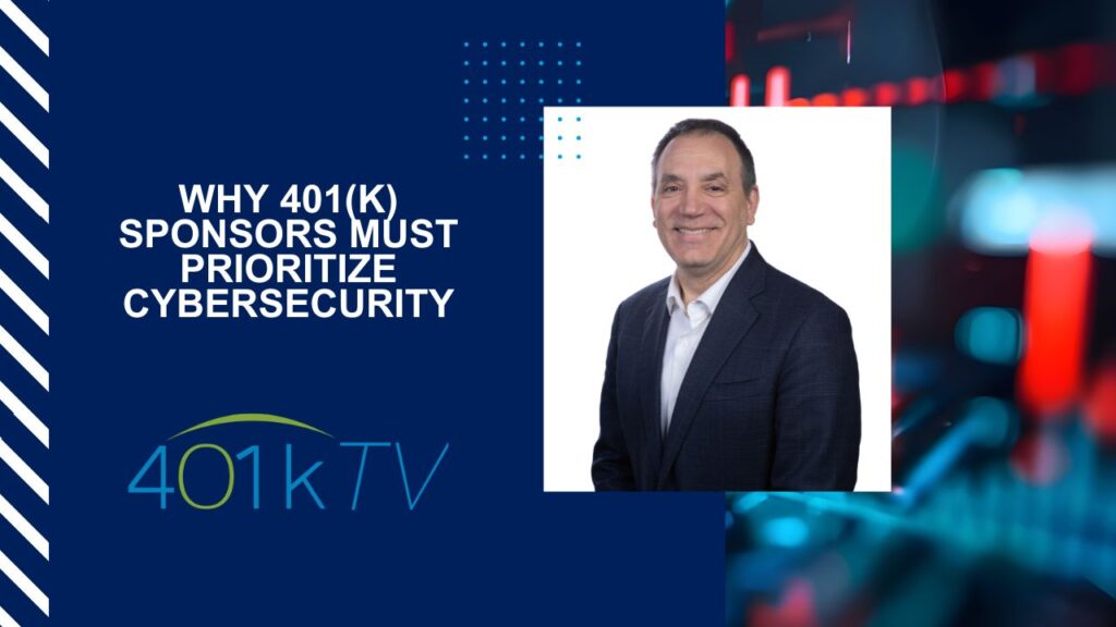 Why 401(k) Sponsors Must Prioritize Cybersecurity - Rob Massa - Prime Capital Retirement