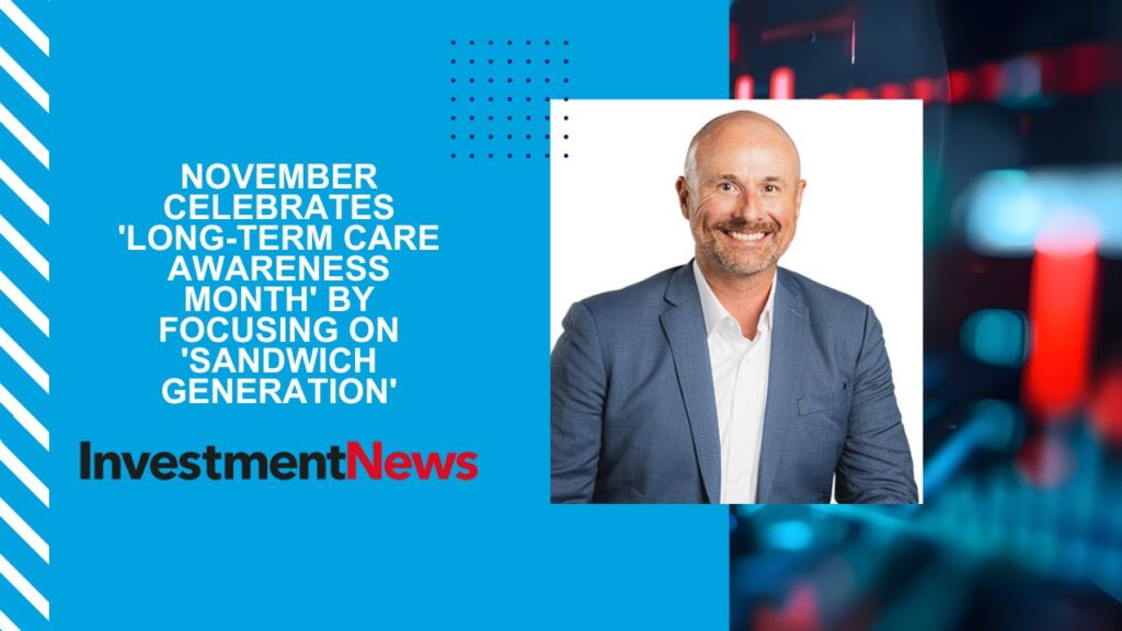 November celebrates 'Long-Term Care Awareness Month' by focusing on 'sandwich generation'