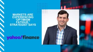 Markets are experiencing 'optimism fatigue,' strategist says