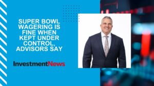 Joe Harrish in InvestmentNews - Super Bowl wagering