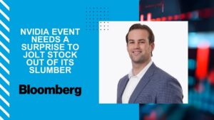 Clayton Allison Bloomberg -Nvidia Event Needs a Surprise to Jolt Stock Out of Its Slumber