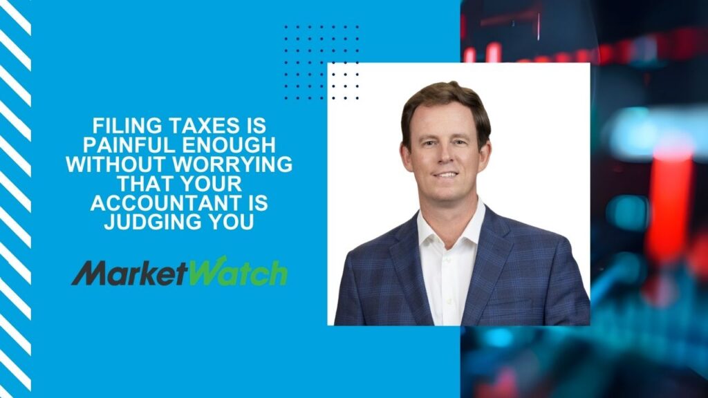 Filing taxes is painful enough without worrying that your accountant is judging you - Nick Wanzor Marketwatch