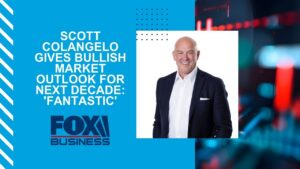Scott Colangelo gives bullish market outlook for next decade-Fantastic- Fox Business