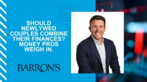 Eric Herzog in Barrons - Should Newlywed Couples Combine Their Finances Money Pros Weigh In.