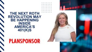 Jania Stout in Plansponsor - The Next Roth Revolution May Be Happening Inside America’s 401(k)s - How to Recruit Next-Gen Advisers