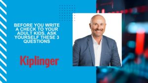 Paul Jarvis In Kiplinger Before You Write a Check to Your Adult Kids, Ask Yourself These 3 Questions
