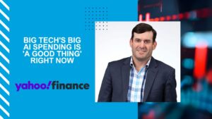 Will McGough Yahoo Finance - Big Tech's big AI spending is 'a good thing' right now
