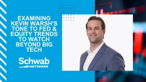 Clayton Allison on Schwab Network - Examining Kevin Warsh's Tone to Fed & Equity Trends to Watch Beyond Big Tech