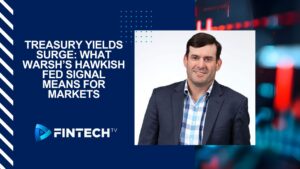 Will McGough on Fintech.tv - Treasury Yields Surge What Warsh’s Hawkish Fed Signal Means for Markets